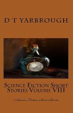 Science Fiction Short Stories Volume VIII: 7 Science Fiction Short Stories