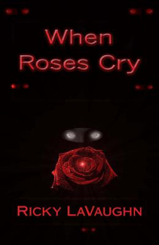 When Roses Cry