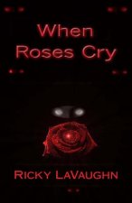 When Roses Cry