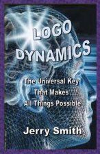 Logo Dynamics: The Universal Key That Makes All Things Possible