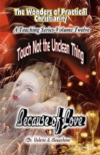 Touch Not the Unclean Thing: Because of Love