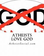 Atheists love God
