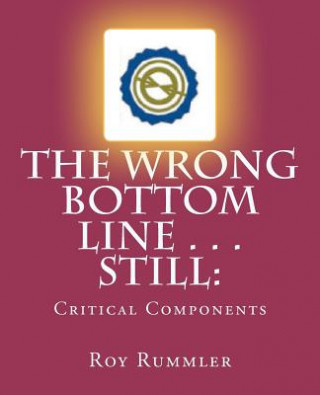 The Wrong Bottom Line . . . Still: Critical Components