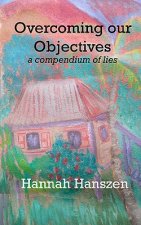 Overcoming Our Objectives: a compendium of lies