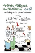 Attitude, Ability and the 80-20 Rule: The Makings of Exceptional Performers