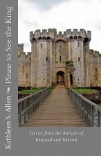Please to See the King: Stories from the Ballads of England and Ireland