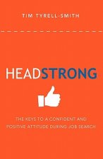 HeadStrong: The Keys To A Confident And Positive Attitude During Job Search