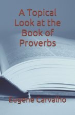A Topical Look at the Book of Proverbs