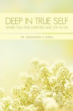 Deep In True Self: Where You Find Purpose and Joy In Life