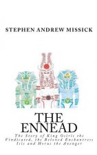 The Ennead: The Story of King Osiris the Vindicated, the Beloved Enchantress Isis and Horus the Avenger