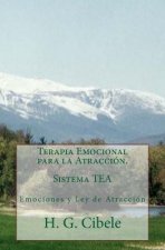 Terapia Emocional para La Atracción Sistema TEA: Sistema TEA