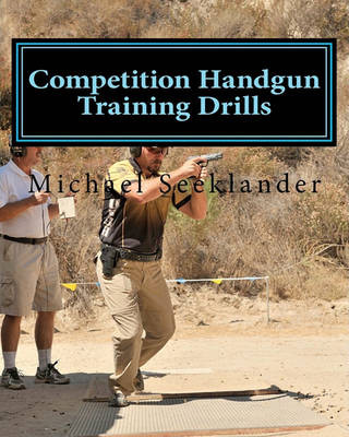 Competition Handgun Training Drills: From the Program: Your Competition Handgun Training Program