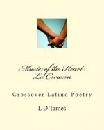 Music of the Heart La Corazon: Crossover Latino Poetry