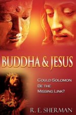 Buddha and Jesus: : Could Solomon Be the Missing Link?
