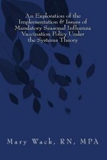 An Exploration of the Implementation & Issues of Mandatory Seasonal Influenza Vaccination Policy Under the Systems Theory