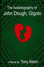 Autobiography of John Dough, Gigolo