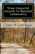 From Imperial Church to Beloved Community: Memoir of a Lay Catholic Priest