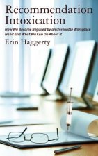 Recommendation Intoxication: How We Became Beguiled by an Unreliable Workplace Habit and What We Can Do About It