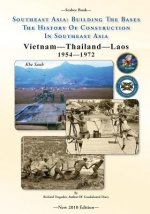 -Seabee Book- Southeast Asia: Building The Bases The History Of Construction In Southeast Asia: Vietnam Construction