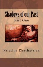 Shadows of our Past