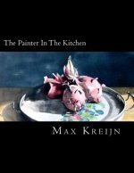 The Painter In The Kitchen: between the kitchen and the studio