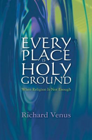 Every Place Is Holy Ground: When Religion Is Not Enough
