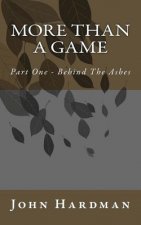 More Than A Game - Part 1 Behind the Ashes