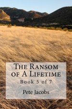 The Ransom of A Lifetime: Book 5 of 7