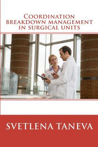 Coordination breakdown management in surgical units: from understanding of breakdowns to their detection and prevention through system design