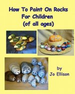 How To Paint On Rocks For Children of All Ages