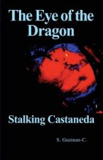 The Eye of the Dragon: Stalking Castaneda