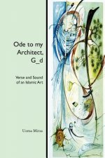 Ode to my Architect, G_d: Verse and Sound of an Islamic Art