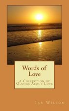 Words of Love: A Collection Of Quotes About Love