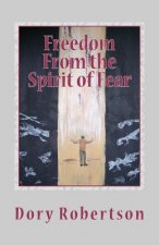Freedom From the Spirit of Fear: The Law of Liberty