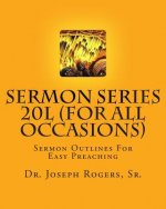 Sermon Series 20L (For All Occasions): Sermon Outlines For Easy Preaching