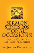 Sermon Series 20S (For All Occasions): Sermon Outlines For Easy Preaching