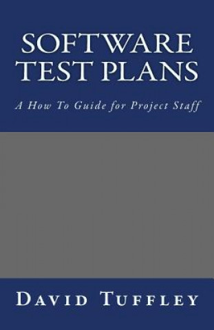 Software Test Plans: A How To Guide for Project Staff