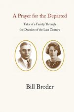 A Prayer for the Departed: Tales of a Family Through the Decades of the Last Century