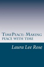 TimePeace making peace with time: A Novel approach to making peace with time