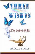 Three Wishes: All You Desire is Within