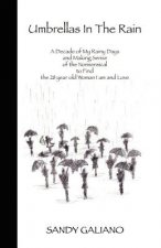 Umbrellas In The Rain: A Decade of My Rainy Days and Making Sense of the Nonsensical to Find the 28 year old Woman I Am and Love