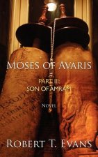 Moses of Avaris: Part III Son of Amram
