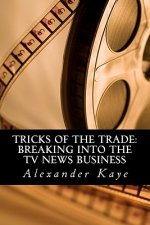 Tricks of the Trade: Breaking into the TV News Business