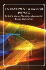 ENTRAINMENT is Universal PHYSICS: So is the Law of Allowing and Attraction