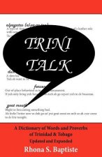 Trini Talk: A Dictionary of Words and Proverbs of Trinidad & Tobago