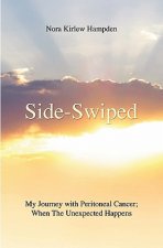 Side-Swiped: My Journey with Peritoneal Cancer; When the Unexpected Happens