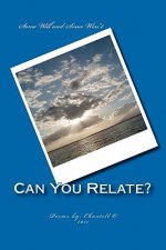 Can You Relate: Poems By: Chantell O