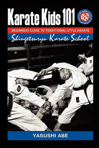 Karate kids 101 Beginners guide to traditional style karate: How to start traditional style karate