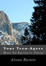 Your Teen-Agers: How To Survivve Them