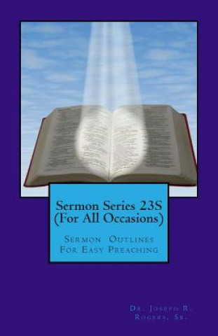 Sermon Series 23S (For All Occasions): Sermon Outlines For Easy Preaching